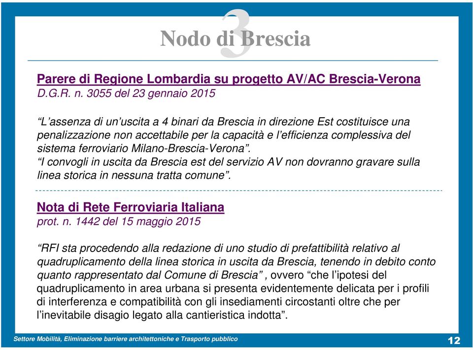 ferroviario Milano-Brescia-Verona. I convogli in uscita da Brescia est del servizio AV no