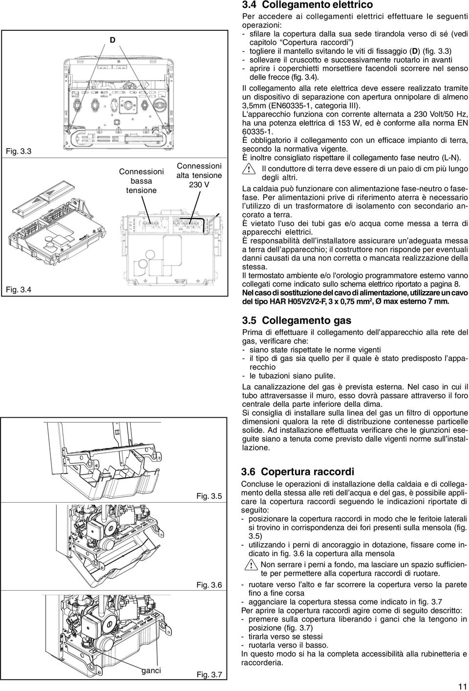 togliere il mantello svitando le viti di fissaggio (D) (fig. 3.