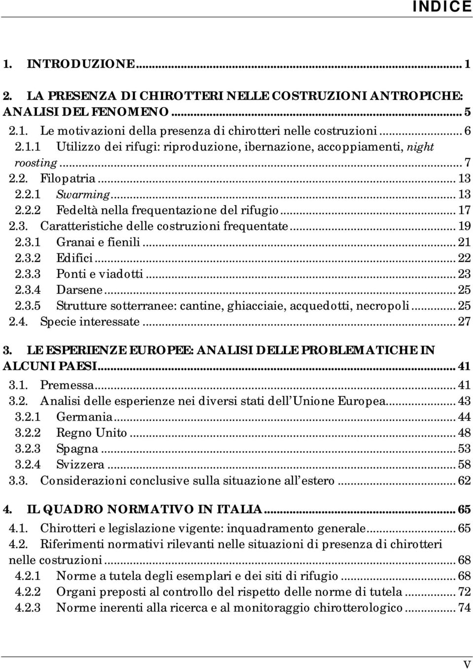 .. 22 2.3.3 Ponti e viadotti... 23 2.3.4 Darsene... 25 2.3.5 Strutture sotterranee: cantine, ghiacciaie, acquedotti, necropoli... 25 2.4. Specie interessate... 27 3.