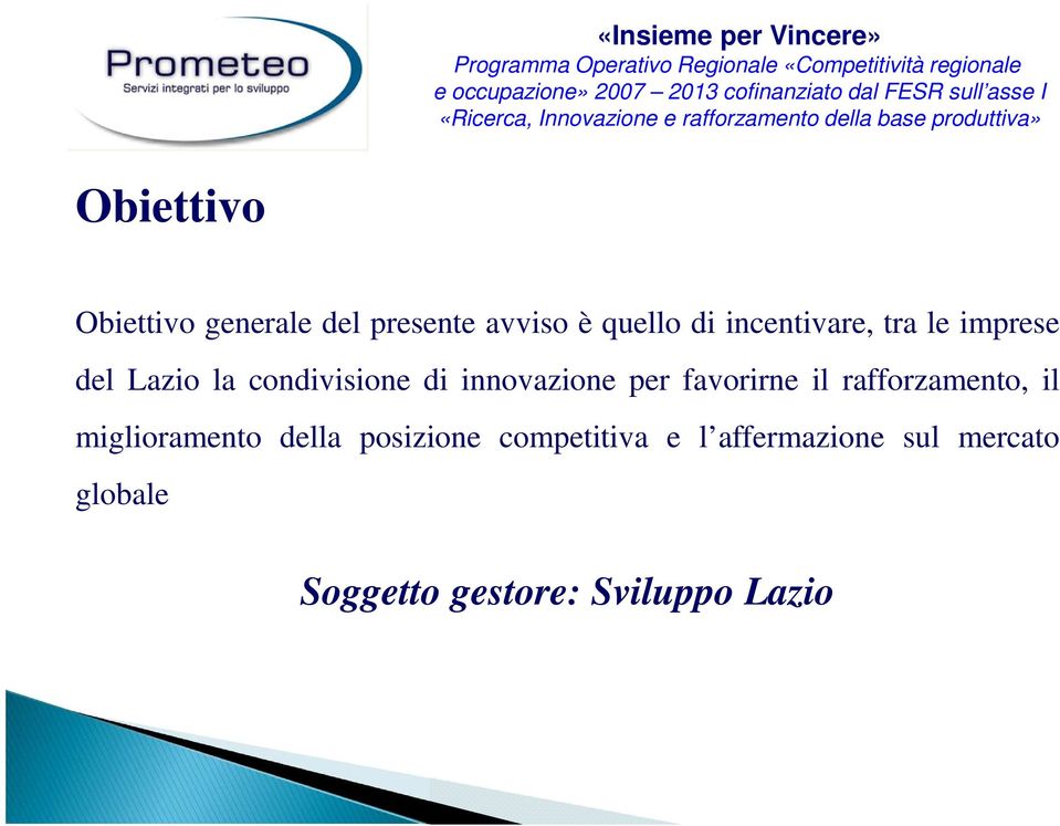 per favorirne il rafforzamento, il miglioramento della posizione