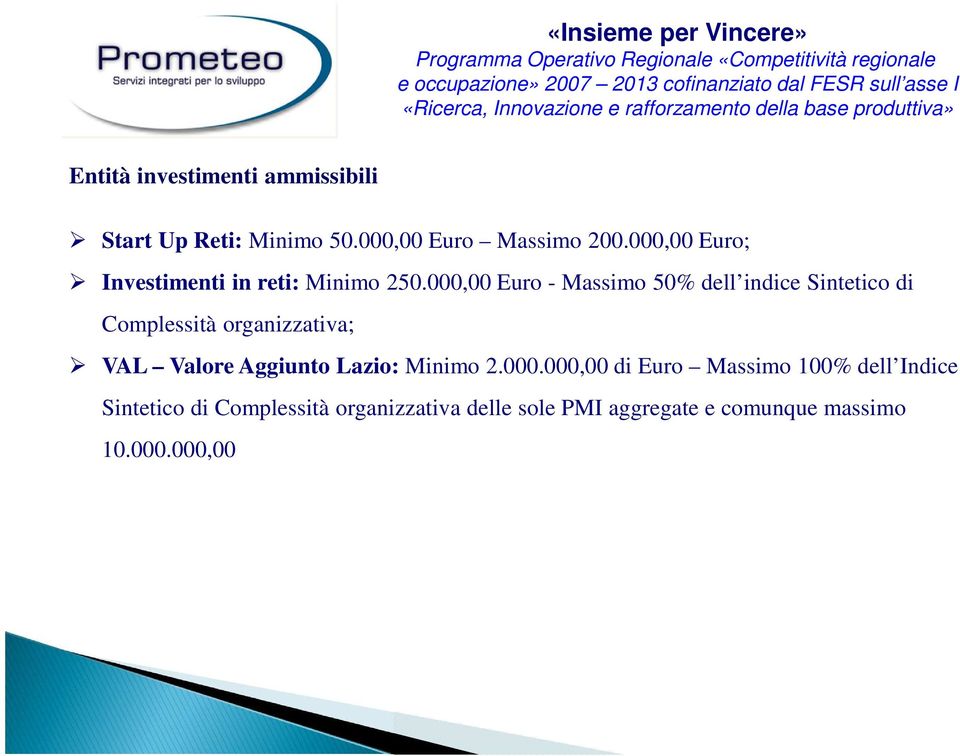 000,00 Euro - Massimo 50% dell indice Sintetico di Complessità organizzativa; VAL Valore
