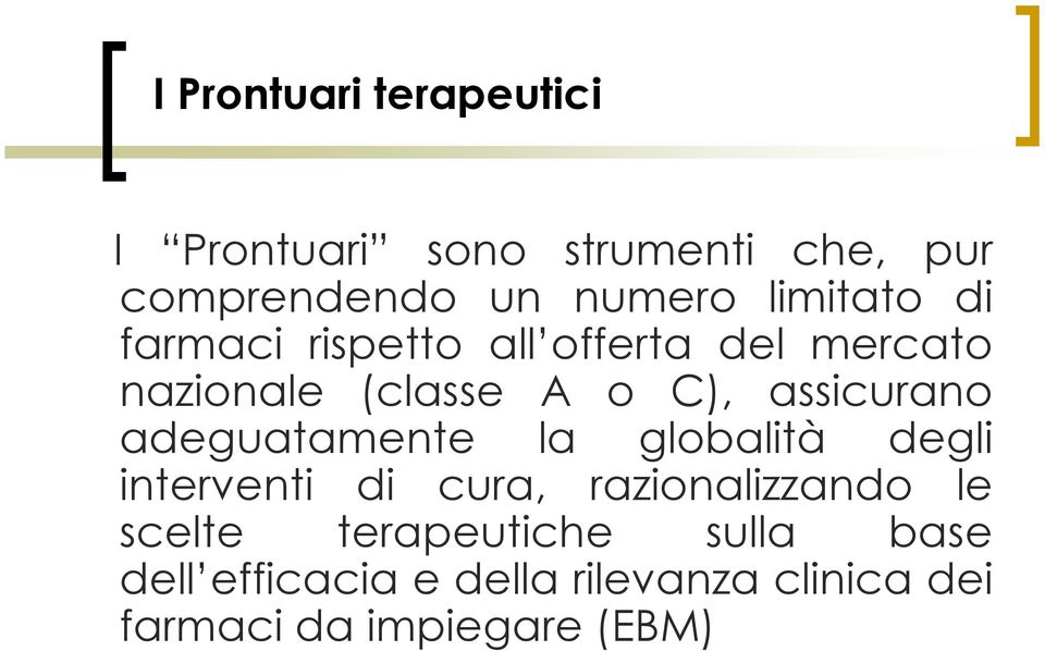 assicurano adeguatamente la globalità degli interventi di cura, razionalizzando le