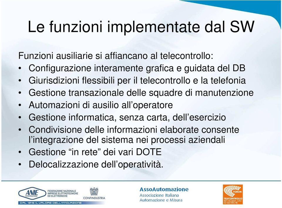 manutenzione Automazioni di ausilio all operatore Gestione informatica, senza carta, dell esercizio Condivisione delle