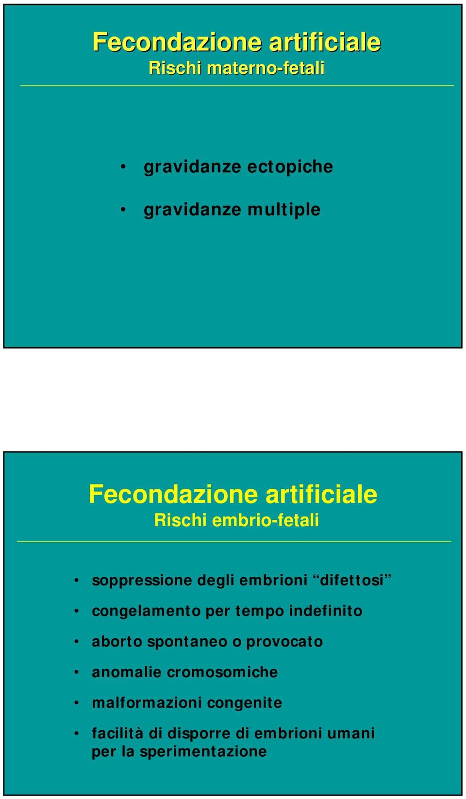 difettosi congelamento per tempo indefinito aborto spontaneo o provocato anomalie