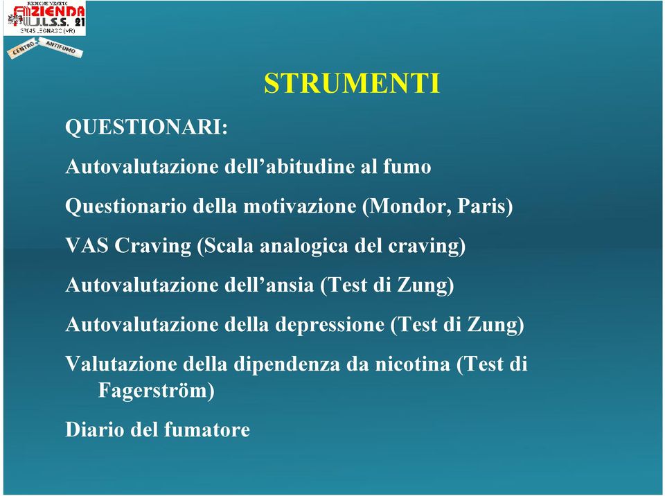 Autovalutazione dell ansia (Test di Zung) Autovalutazione della depressione