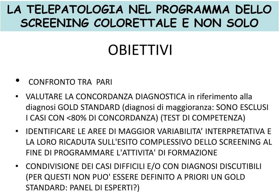 LE AREE DI MAGGIOR VARIABILITA INTERPRETATIVA E LA LORO RICADUTA SULL'ESITO COMPLESSIVO DELLO SCREENING AL FINE DI PROGRAMMARE L'ATTIVITA' DI