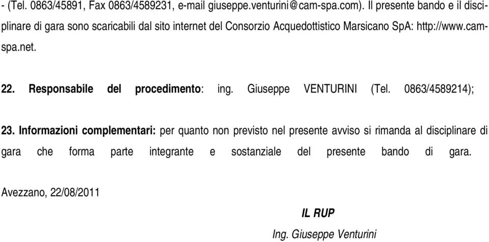 http://www.camspa.net. 22. Responsabile del procedimento: ing. Giuseppe VENTURINI (Tel. 0863/4589214); 23.