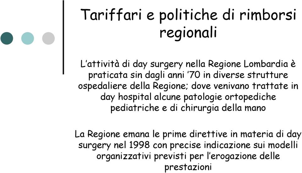 ortopediche pediatriche e di chirurgia della mano La Regione emana le prime direttive in materia di