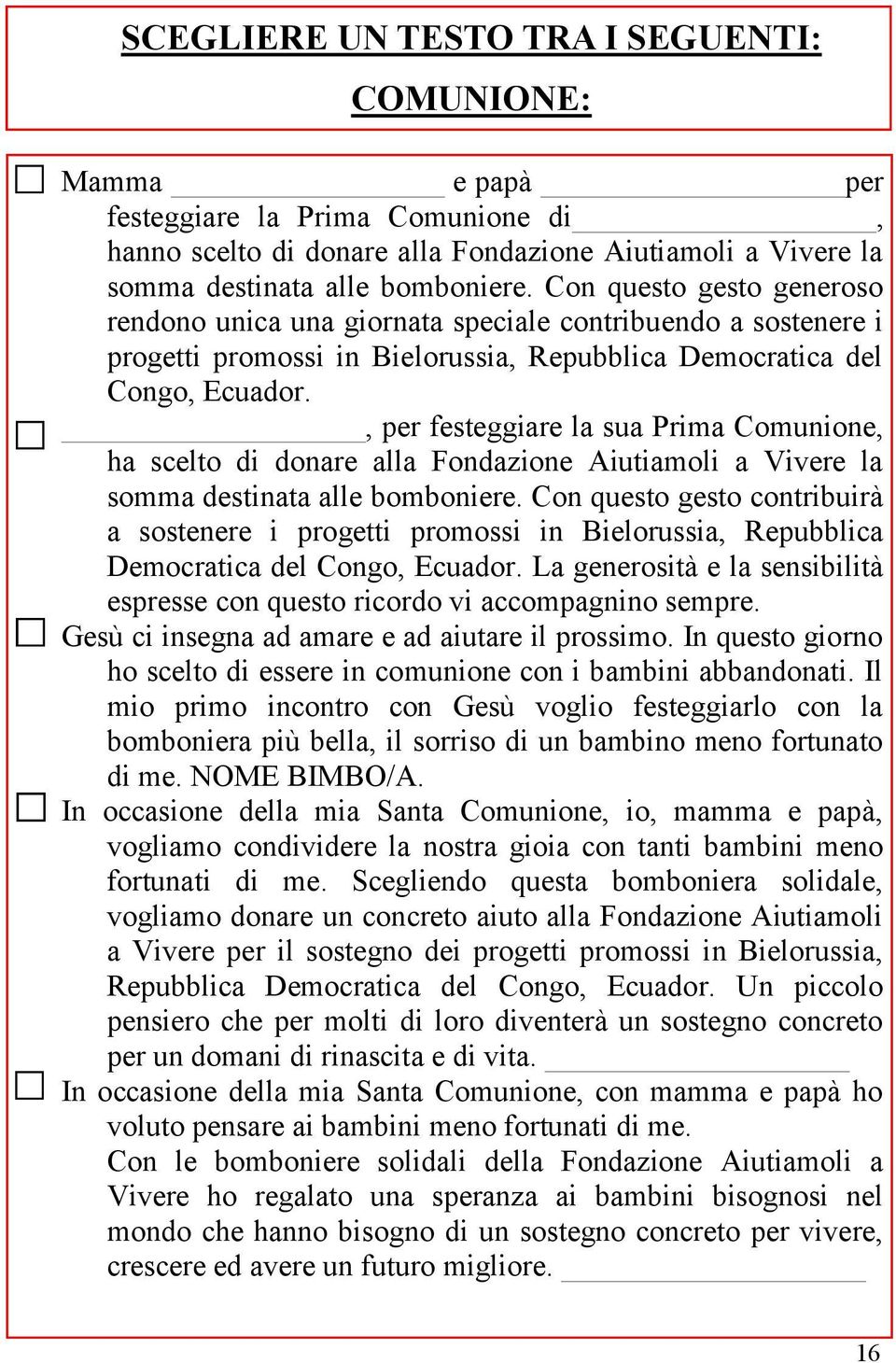 , per festeggiare la sua Prima Comunione, ha scelto di donare alla Fondazione Aiutiamoli a Vivere la somma destinata alle bomboniere.