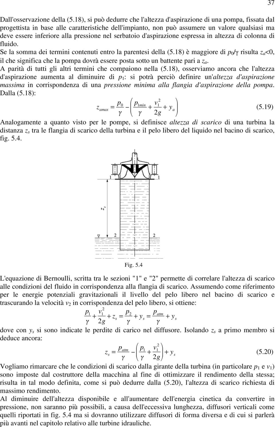 d'aspirazion sprssa in altzza di colonna di fluido. S la somma di trmini contnuti ntro la parntsi dlla (5.