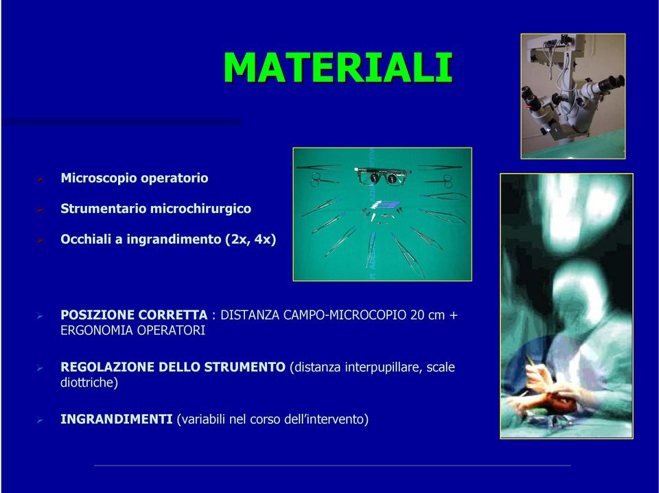 MICROCOPIO 20 cm + ERGONOMIA OPERATORI REGOLAZIONE DELLO STRUMENTO (distanza