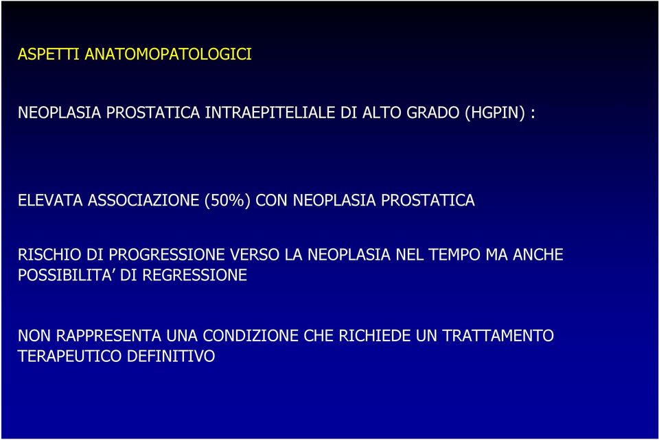 PROGRESSIONE VERSO LA NEOPLASIA NEL TEMPO MA ANCHE POSSIBILITA DI REGRESSIONE