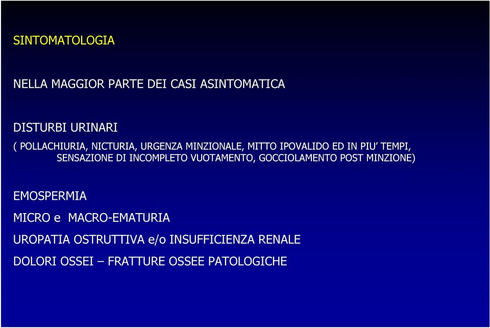 SENSAZIONE DI INCOMPLETO VUOTAMENTO, GOCCIOLAMENTO POST MINZIONE) EMOSPERMIA MICRO e