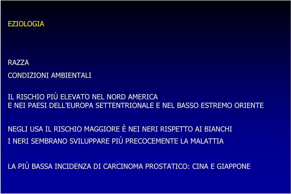 RISCHIO MAGGIORE È NEI NERI RISPETTO AI BIANCHI I NERI SEMBRANO SVILUPPARE PIÙ