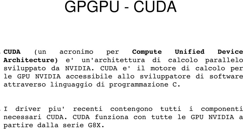 CUDA e' il motore di calcolo per le GPU NVIDIA accessibile allo sviluppatore di software