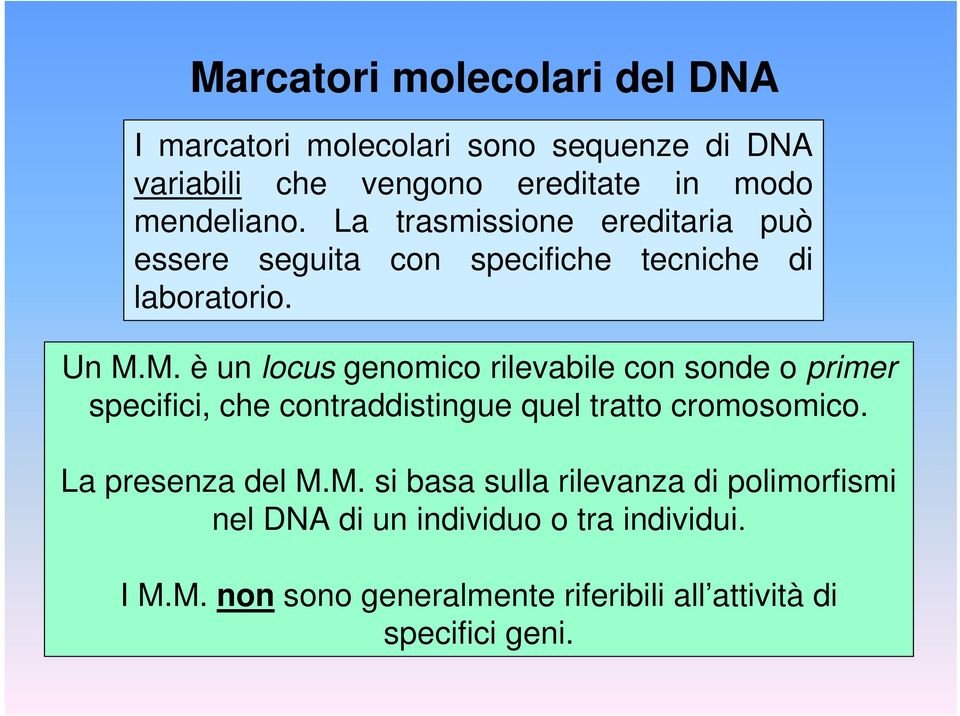 M. è un locus genomico rilevabile con sonde o primer specifici, che contraddistingue quel tratto cromosomico.