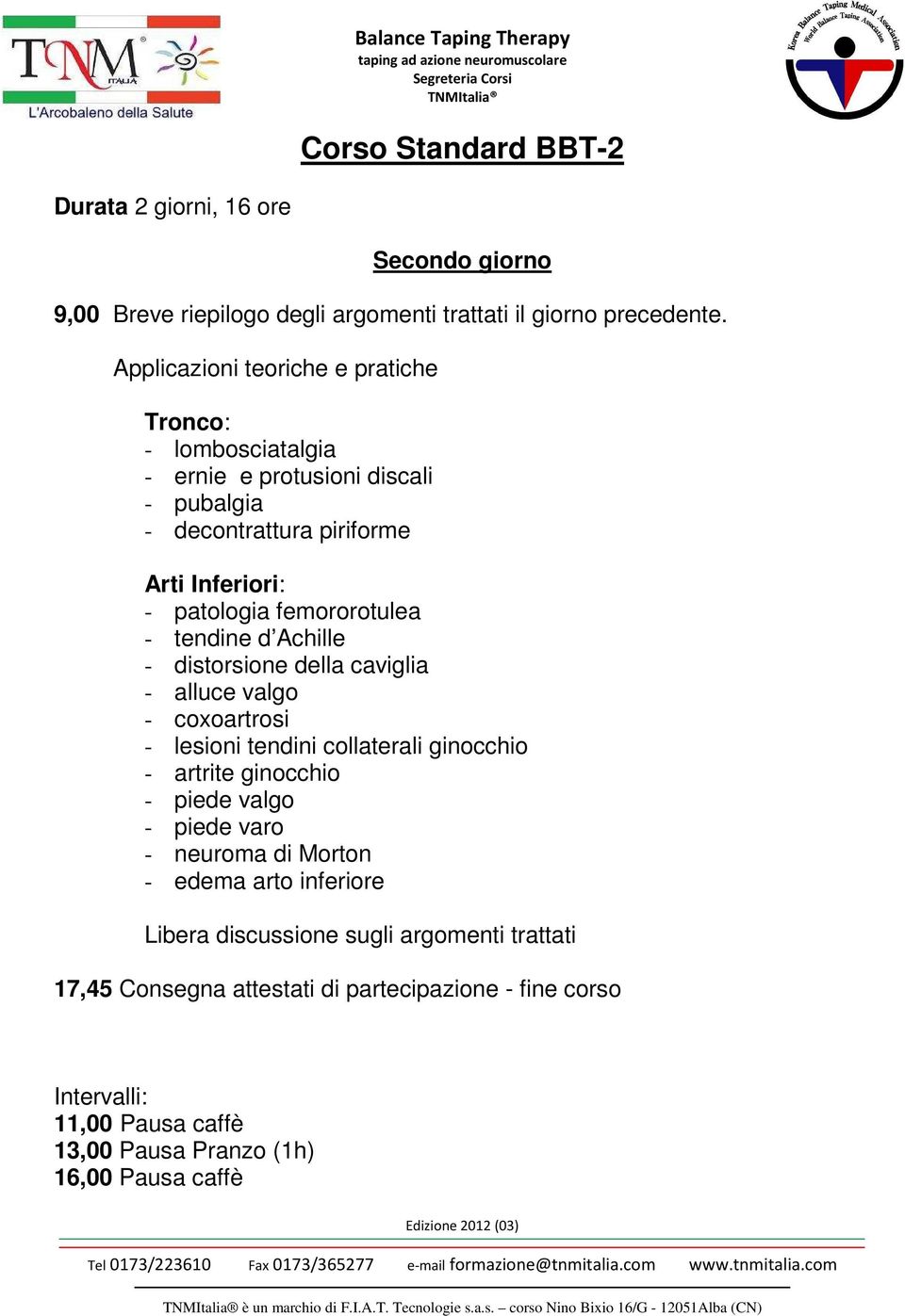 tendine d Achille - distorsione della caviglia - alluce valgo - coxoartrosi - lesioni tendini collaterali ginocchio - artrite ginocchio - piede valgo - piede varo -