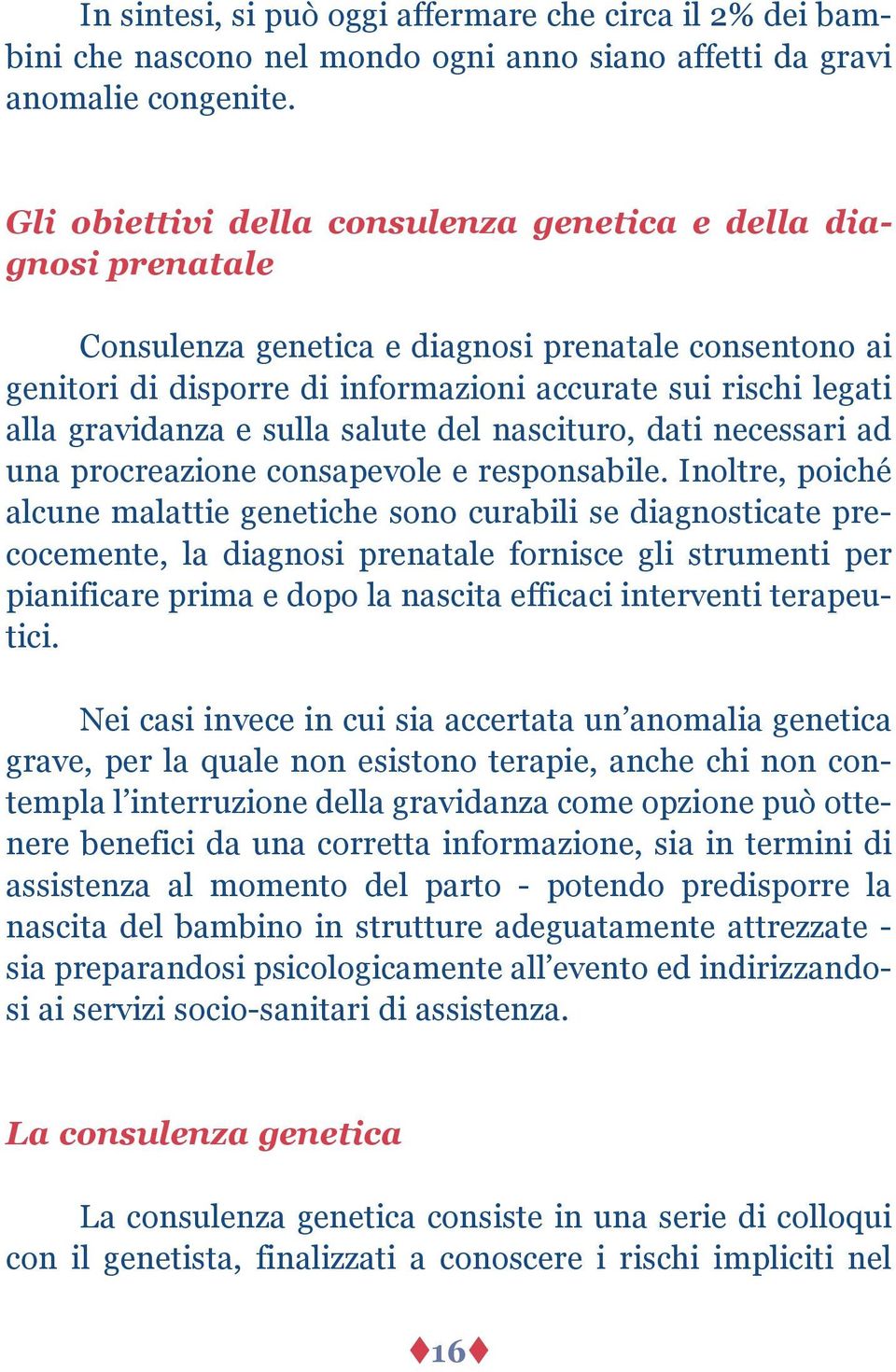 gravidanza e sulla salute del nascituro, dati necessari ad una procreazione consapevole e responsabile.