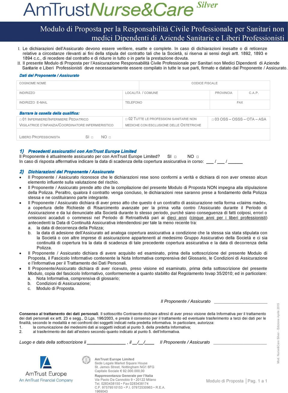 In caso di dichiarazioni inesatte o di reticenze relative a circostanze rilevanti ai fini della stipula del contratto tali che la Società, si riserva ai sensi degli artt. 1892, 1893 e 1894 c.c., di recedere dal contratto e di ridurre in tutto o in parte la prestazione dovuta.