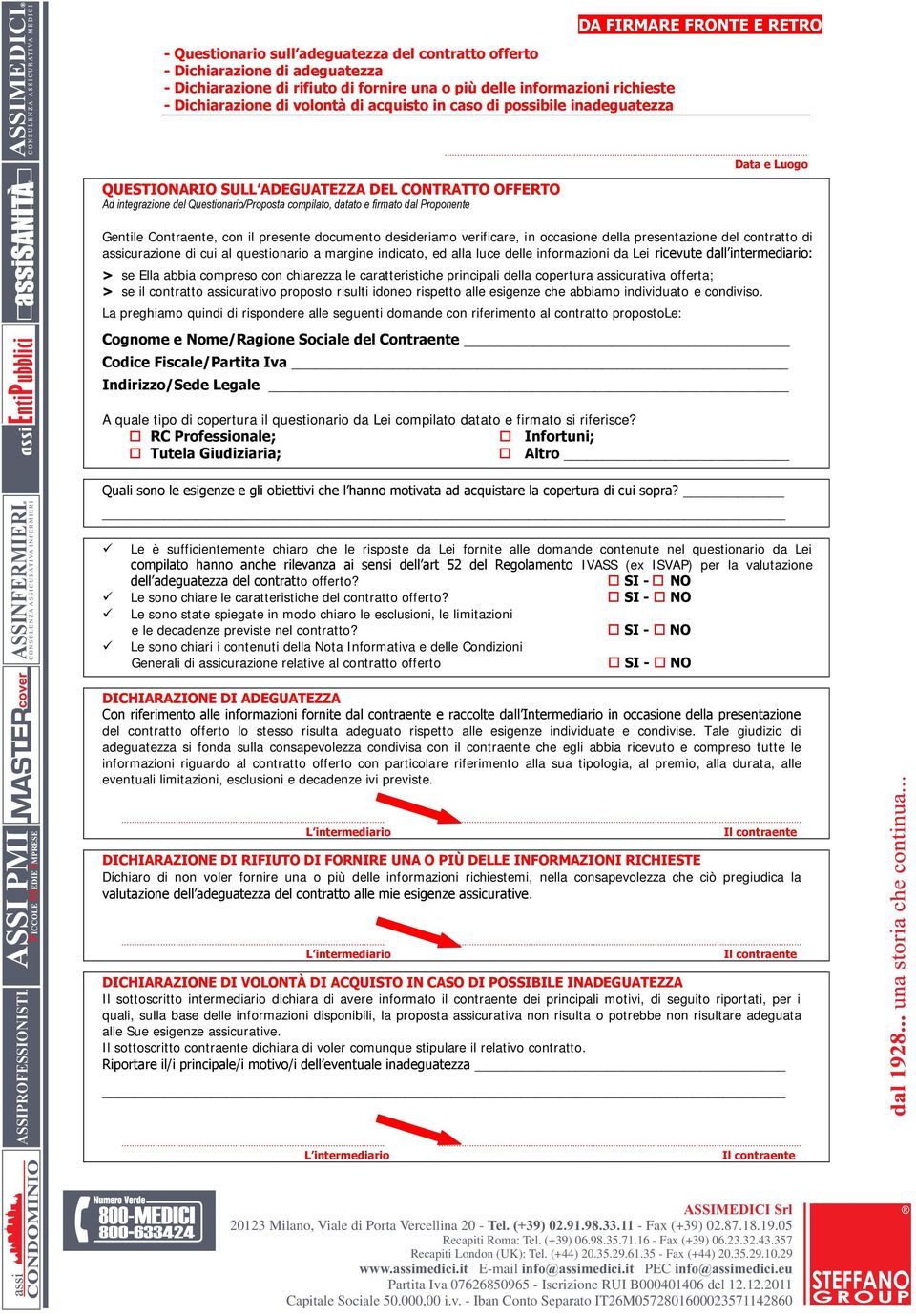 Proponente Data e Luogo assienti ubblici P CONSULENZA ASSICURATIVA INFERMIERI ASSINFERMIERI Gentile Contraente, con il presente documento desideriamo verificare, in occasione della presentazione del