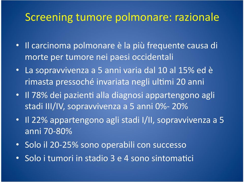 dei pazien= alla diagnosi appartengono agli stadi III/IV, sopravvivenza a 5 anni 0% 20% Il 22% appartengono agli stadi