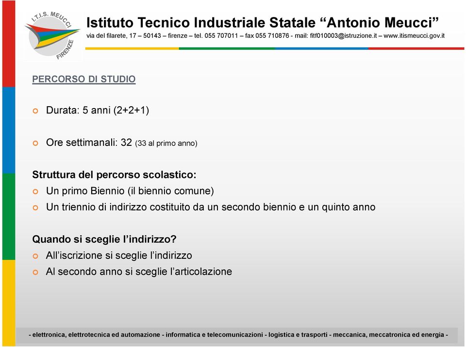 di indirizzo costituito da un secondo biennio e un quinto anno Quando si sceglie l