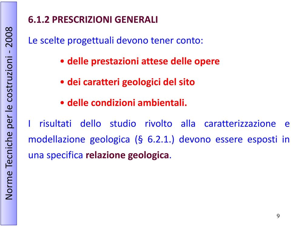 geologici del sito delle condizioni ambientali.