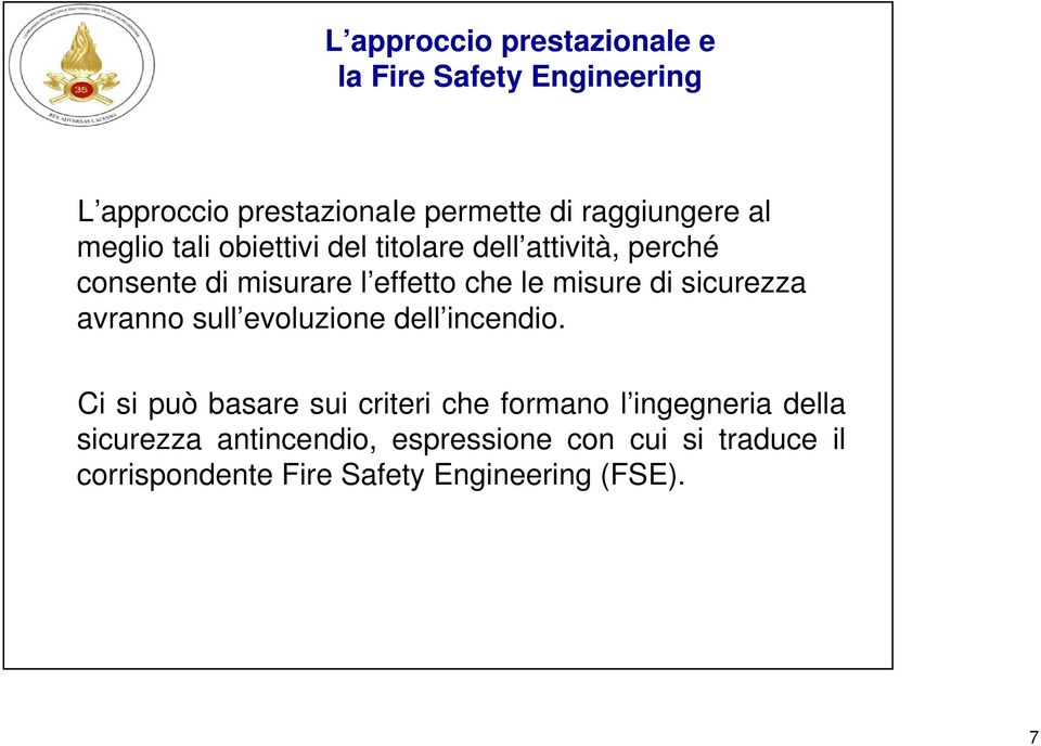 di sicurezza avranno sull evoluzione dell incendio.