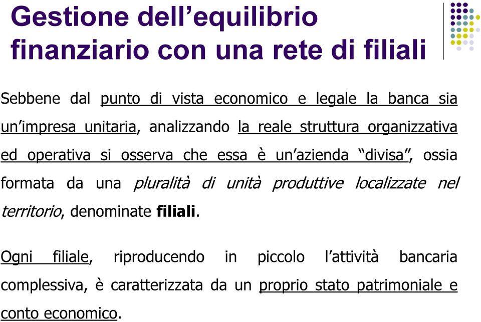 ossia formata da una pluralità di unità produttive localizzate nel territorio, denominate filiali.