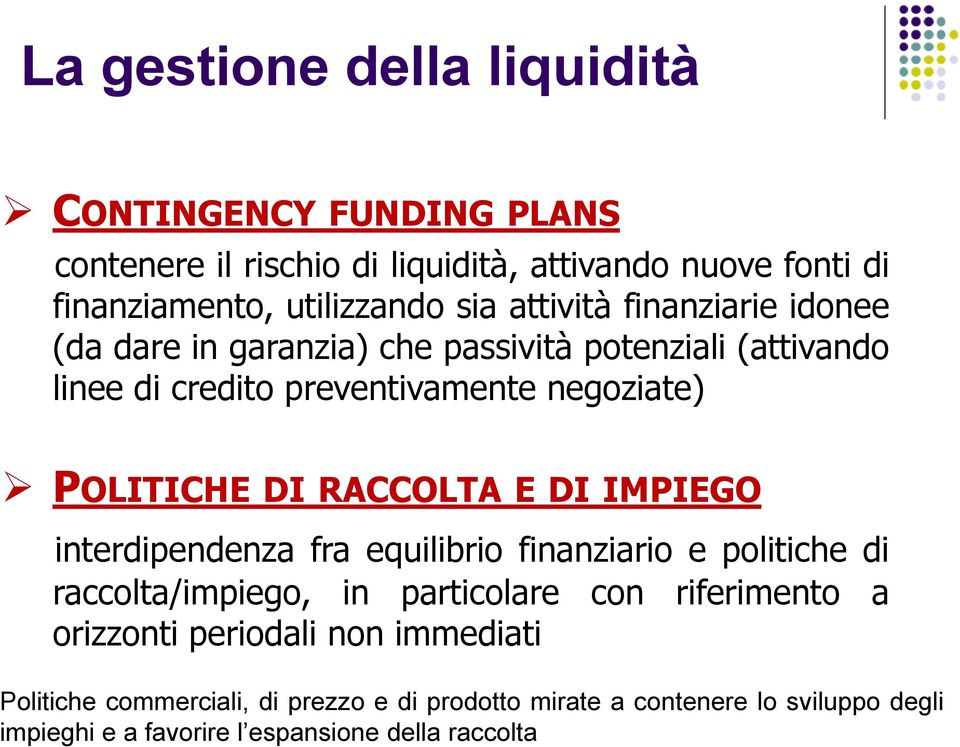 RACCOLTA E DI IMPIEGO interdipendenza fra equilibrio finanziario e politiche di raccolta/impiego, in particolare con riferimento a orizzonti