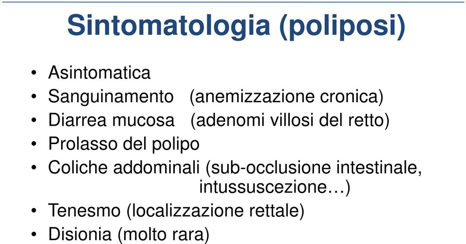 retto) Prolasso del polipo Coliche addominali (sub-occlusione
