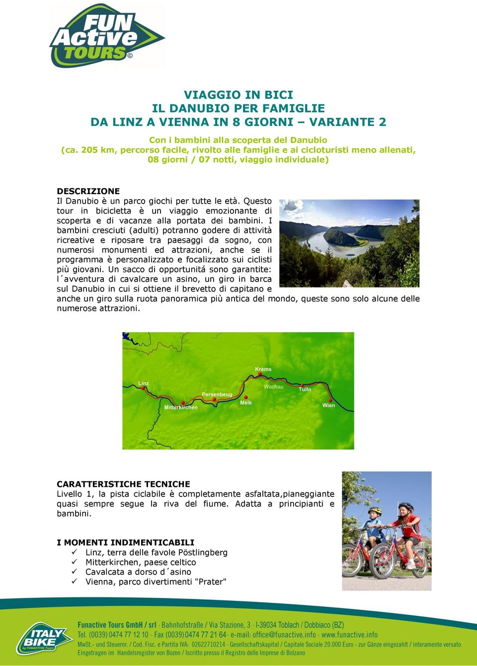 Questo tour in bicicletta è un viaggio emozionante di scoperta e di vacanze alla portata dei bambini.