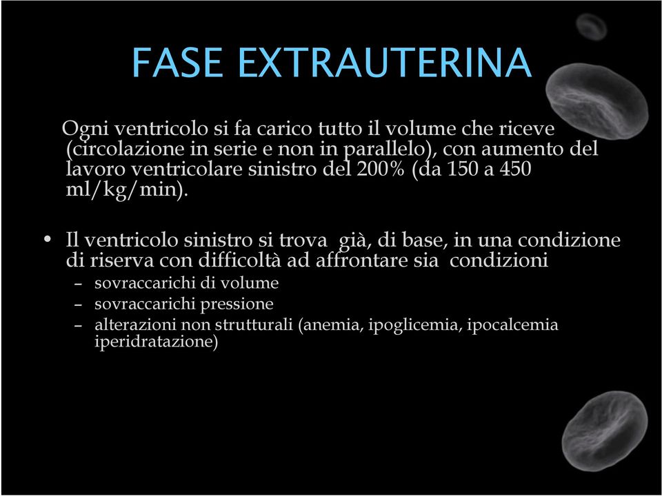 Il ventricolo sinistro si trova già, di base, in una condizione di riserva con difficoltà ad affrontare sia