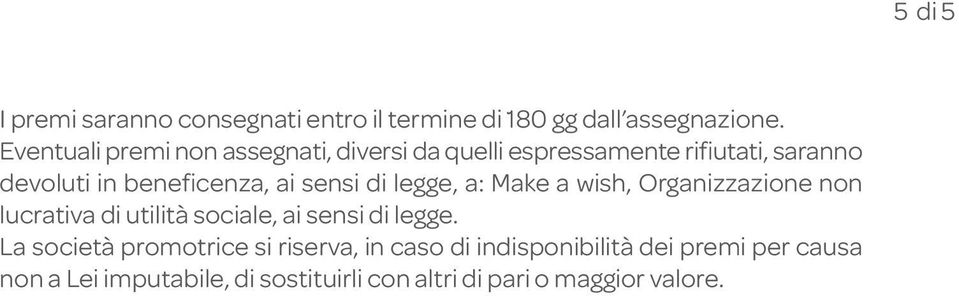 sensi di legge, a: Make a wish, Organizzazione non lucrativa di utilità sociale, ai sensi di legge.