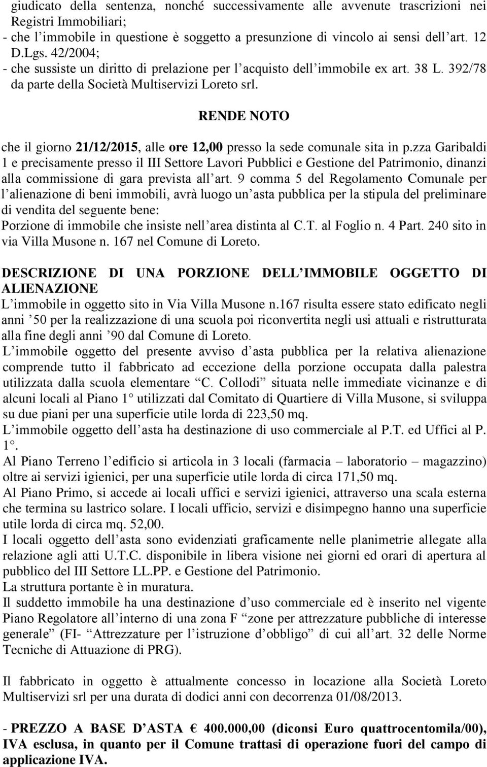 RENDE NOTO che il giorno 21/12/2015, alle ore 12,00 presso la sede comunale sita in p.