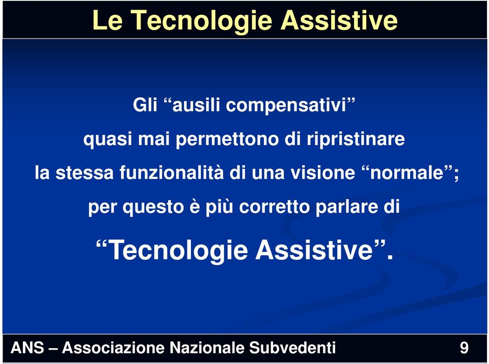 visione normale ; per questo è più corretto parlare di