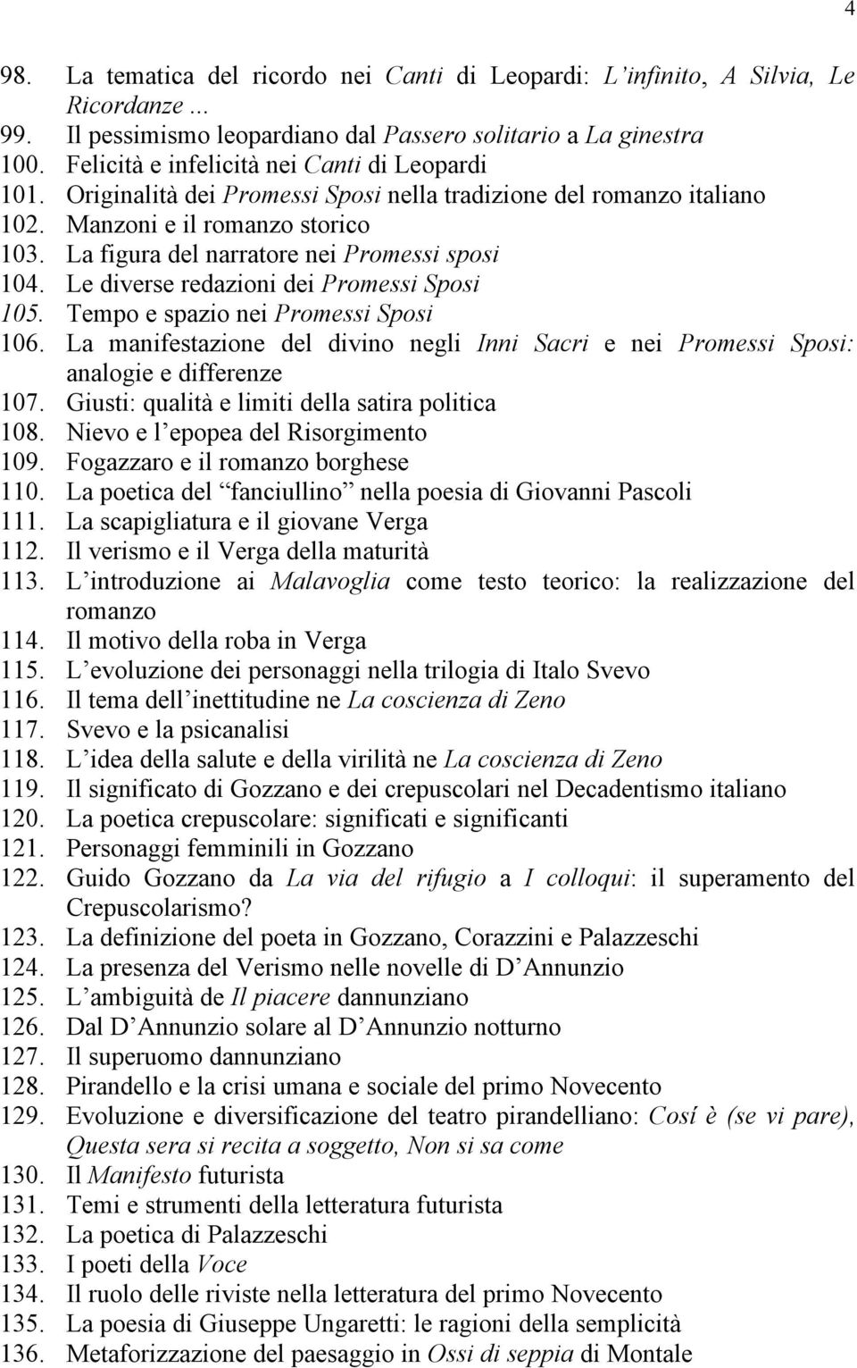 La figura del narratore nei Promessi sposi 104. Le diverse redazioni dei Promessi Sposi 105. Tempo e spazio nei Promessi Sposi 106.