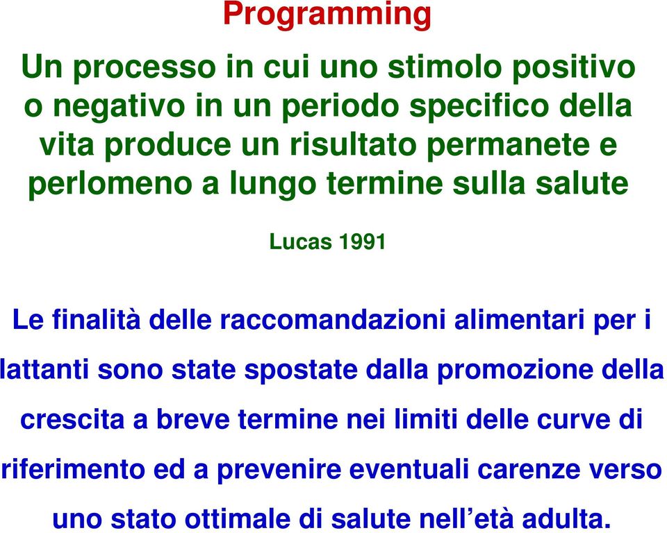 raccomandazioni alimentari per i lattanti sono state spostate dalla promozione della crescita a breve