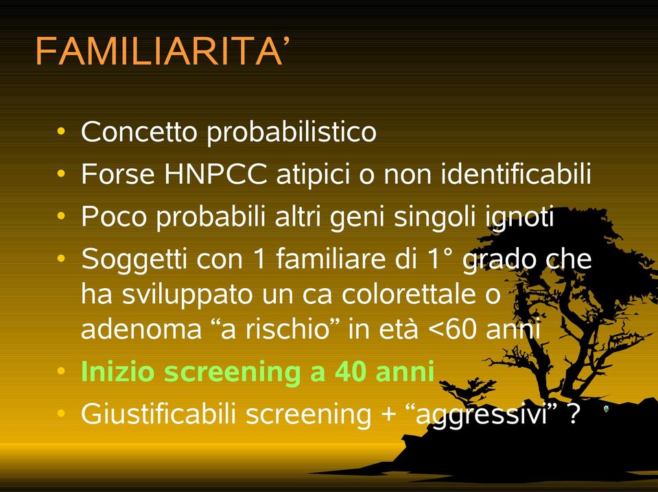 familiare di 1 grado che ha sviluppato un ca colorettale o adenoma a