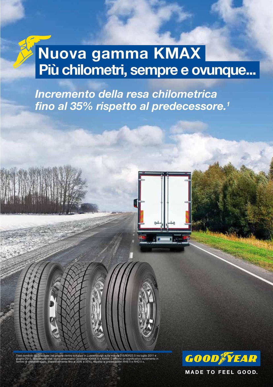 1 1 I test condotti da Goodyear nel proprio centro sviluppo in Lussemburgo sulla misura 15/80R22.