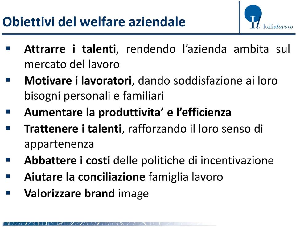 produttivita e l efficienza Trattenereitalenti, rafforzando il loro senso di appartenenza Abbattere