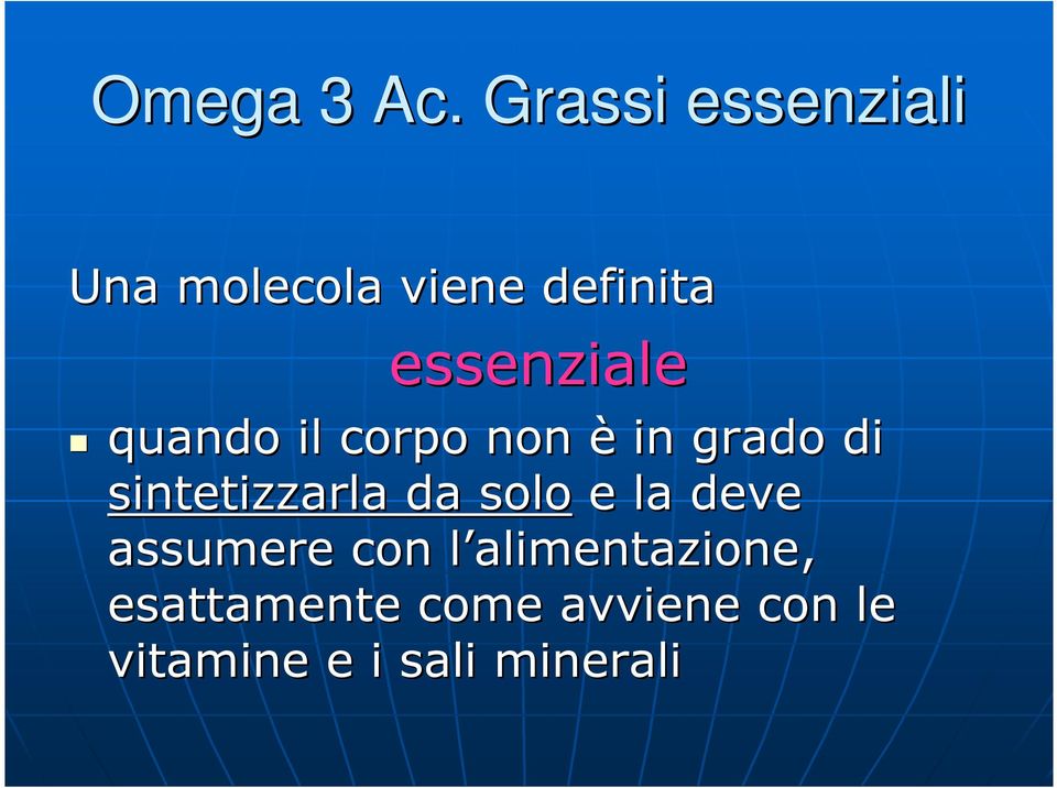 essenziale quando il corpo non è in grado di