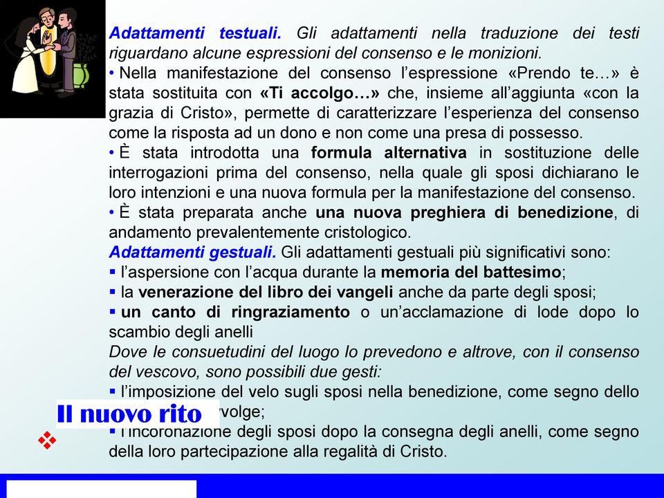 consenso come la risposta ad un dono e non come una presa di possesso.