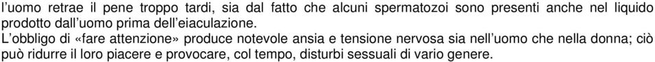 L obbligo di «fare attenzione» produce notevole ansia e tensione nervosa sia nell