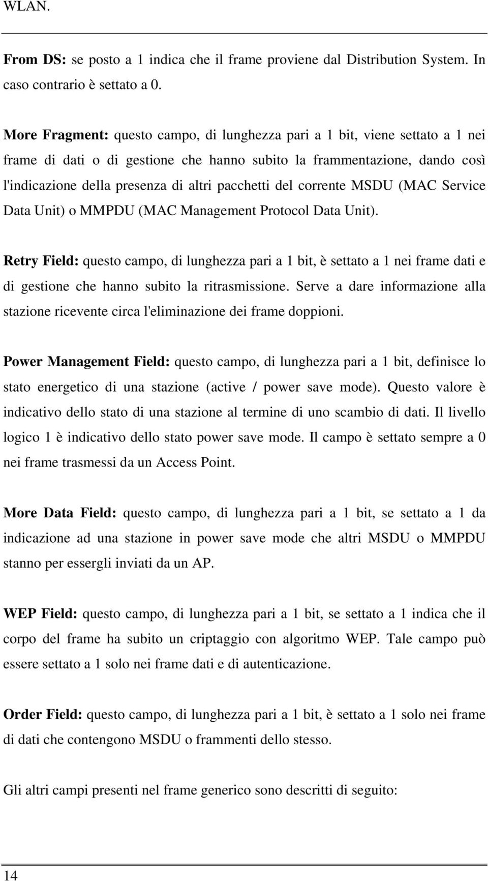 pacchetti del corrente MSDU (MAC Service Data Unit) o MMPDU (MAC Management Protocol Data Unit).