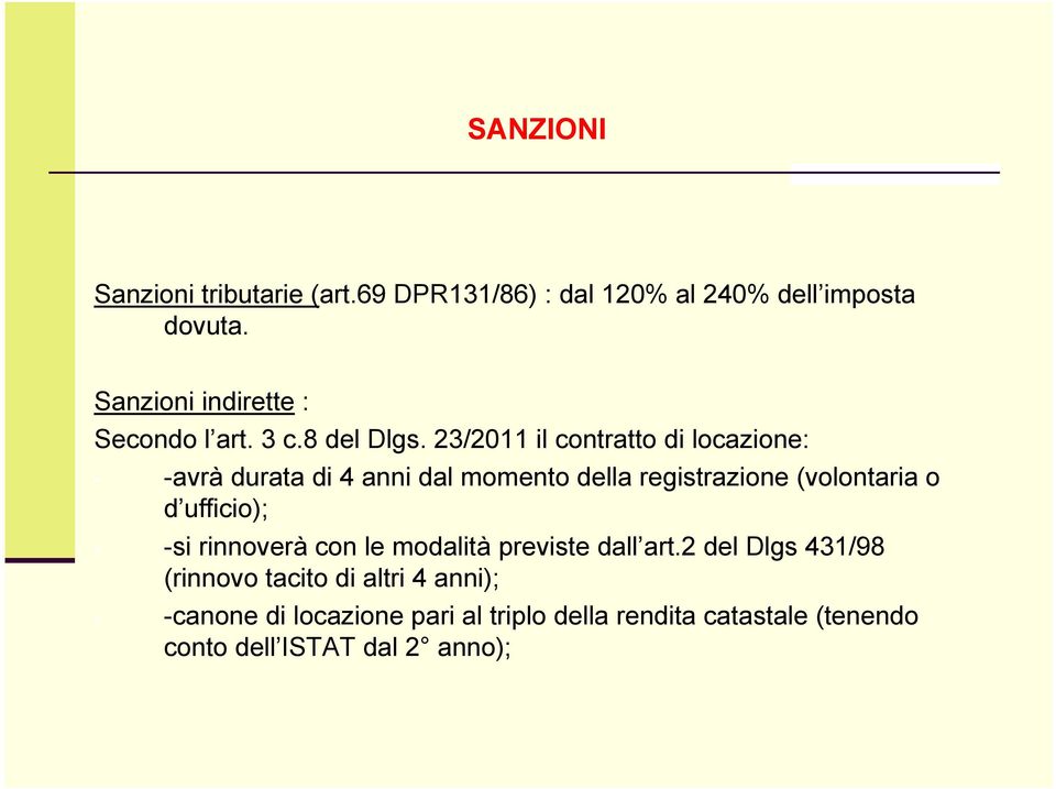 23/2011 il contratto di locazione: - -avrà durata di 4 anni dal momento della registrazione (volontaria o d