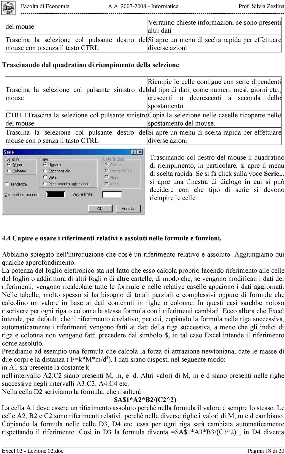 mesi, giorni etc., mouse crescenti o decrescenti a seconda dello spostamento.