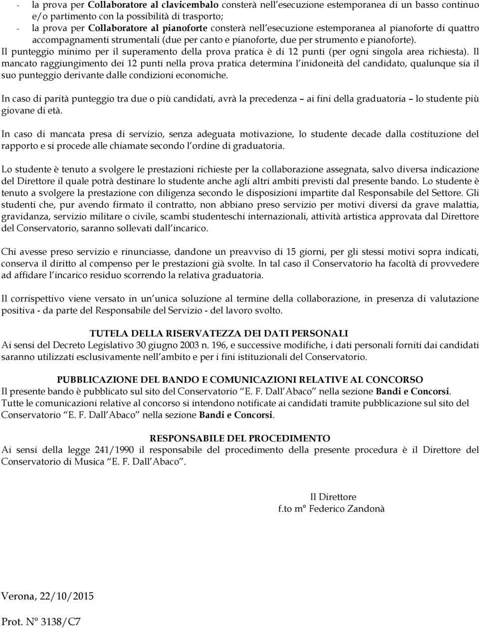 Il punteggio minimo per il superamento della prova pratica è di 12 punti (per ogni singola area richiesta).