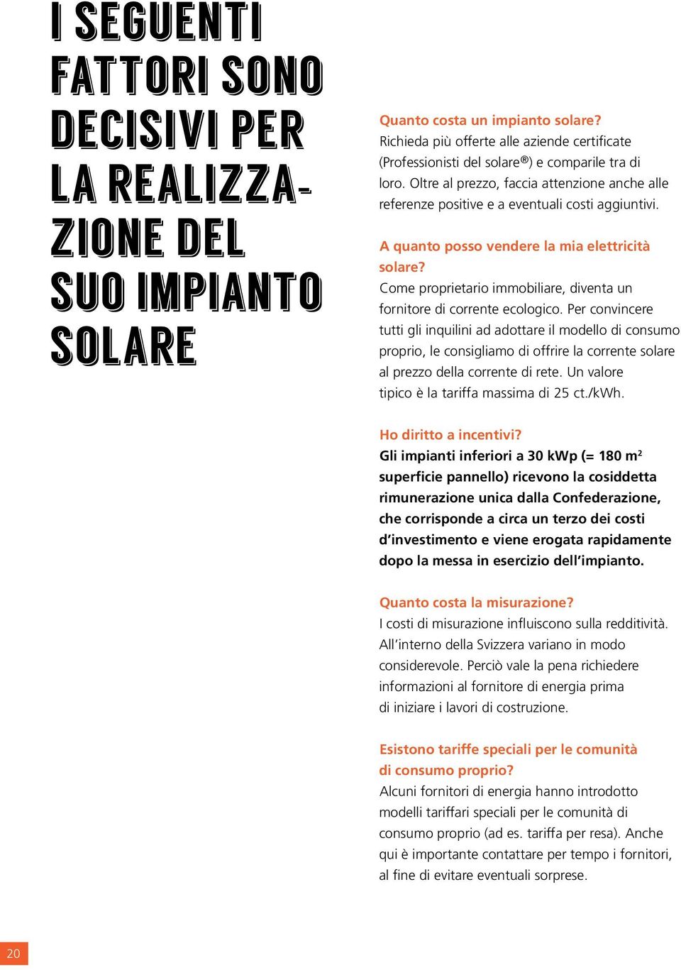 A quanto posso vendere la mia elettricità solare? Come proprietario immobiliare, diventa un fornitore di corrente ecologico.