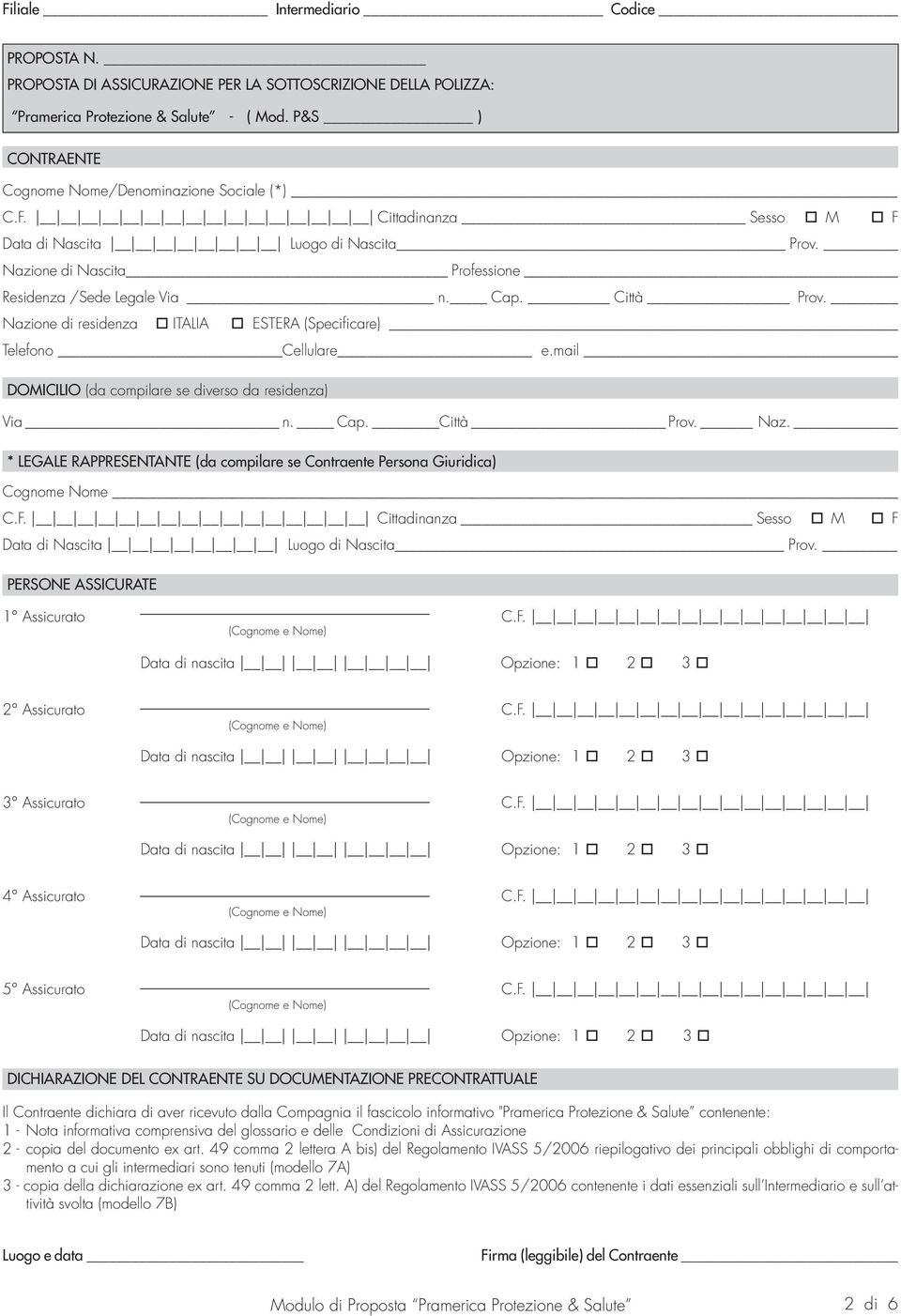 Nazione di residenza ITALIA ESTERA (Specificare) Telefono Cellulare e.mail DOMICILIO (da compilare se diverso da residenza) Via n. Cap. Città Prov. Naz.